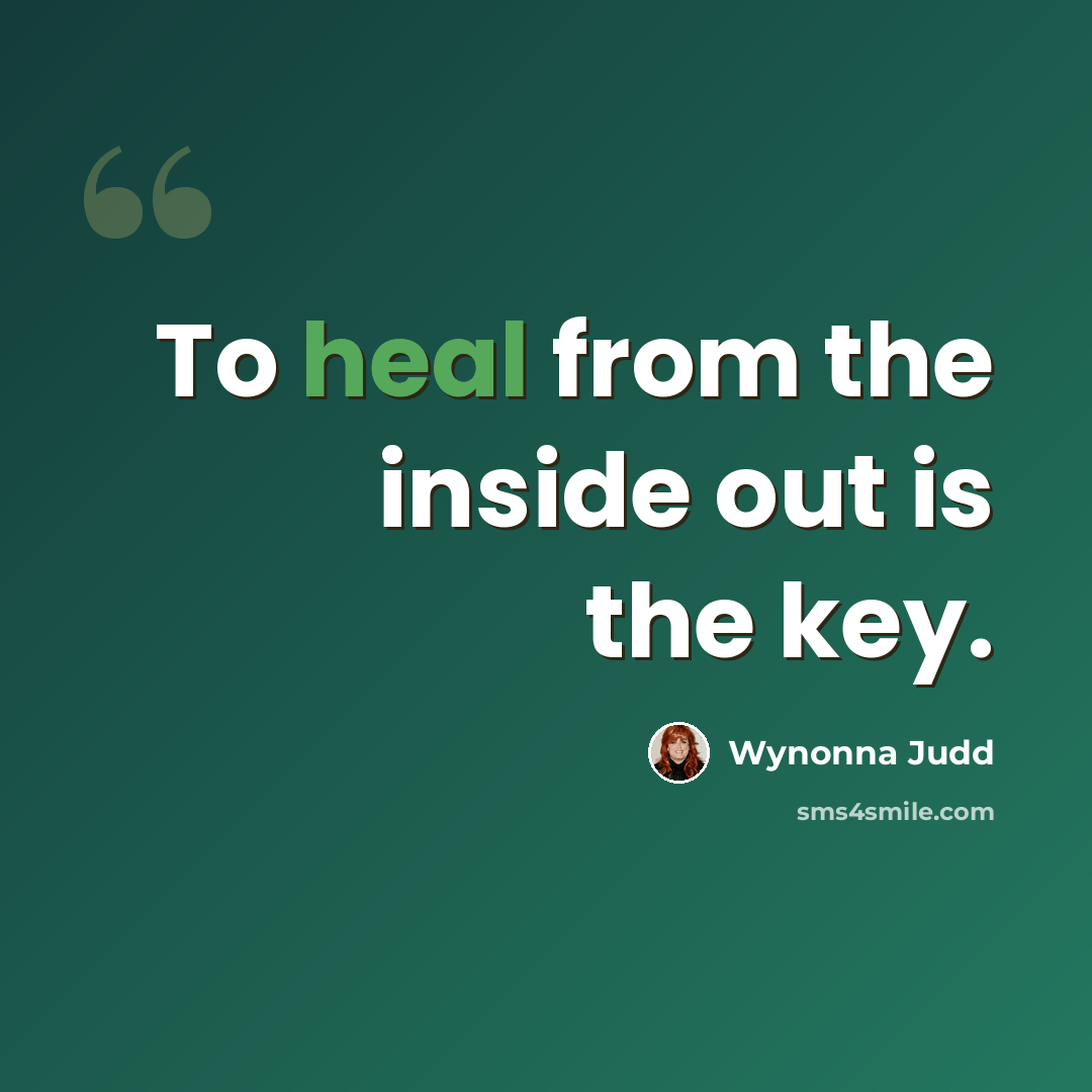 “To heal from the inside out is the key.” quote by Wynonna Judd