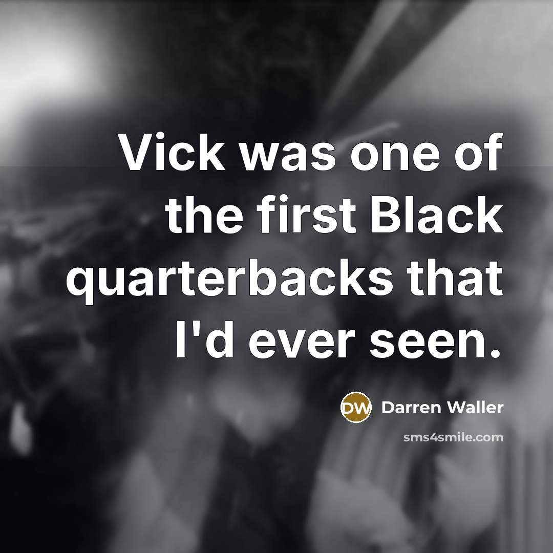 “Vick was one of the first Black quarterbacks that I'd ever seen.” quote by Darren Waller