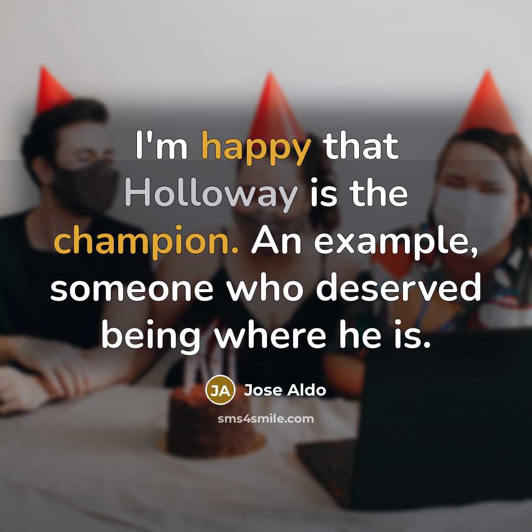 “I'm happy that Holloway is the champion. An example, someone who deserved being where he is.” quote by Jose Aldo