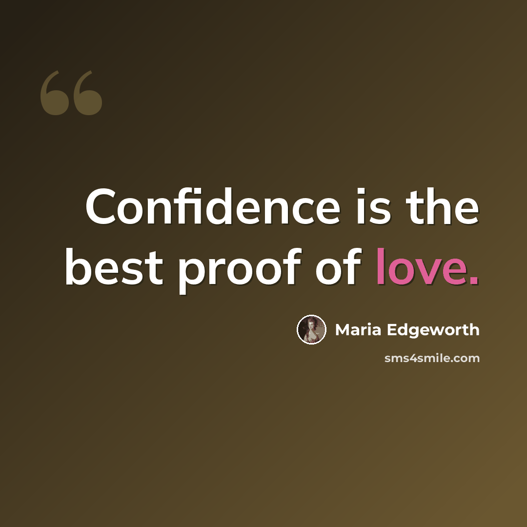 “Confidence is the best proof of love.” quote by Maria Edgeworth