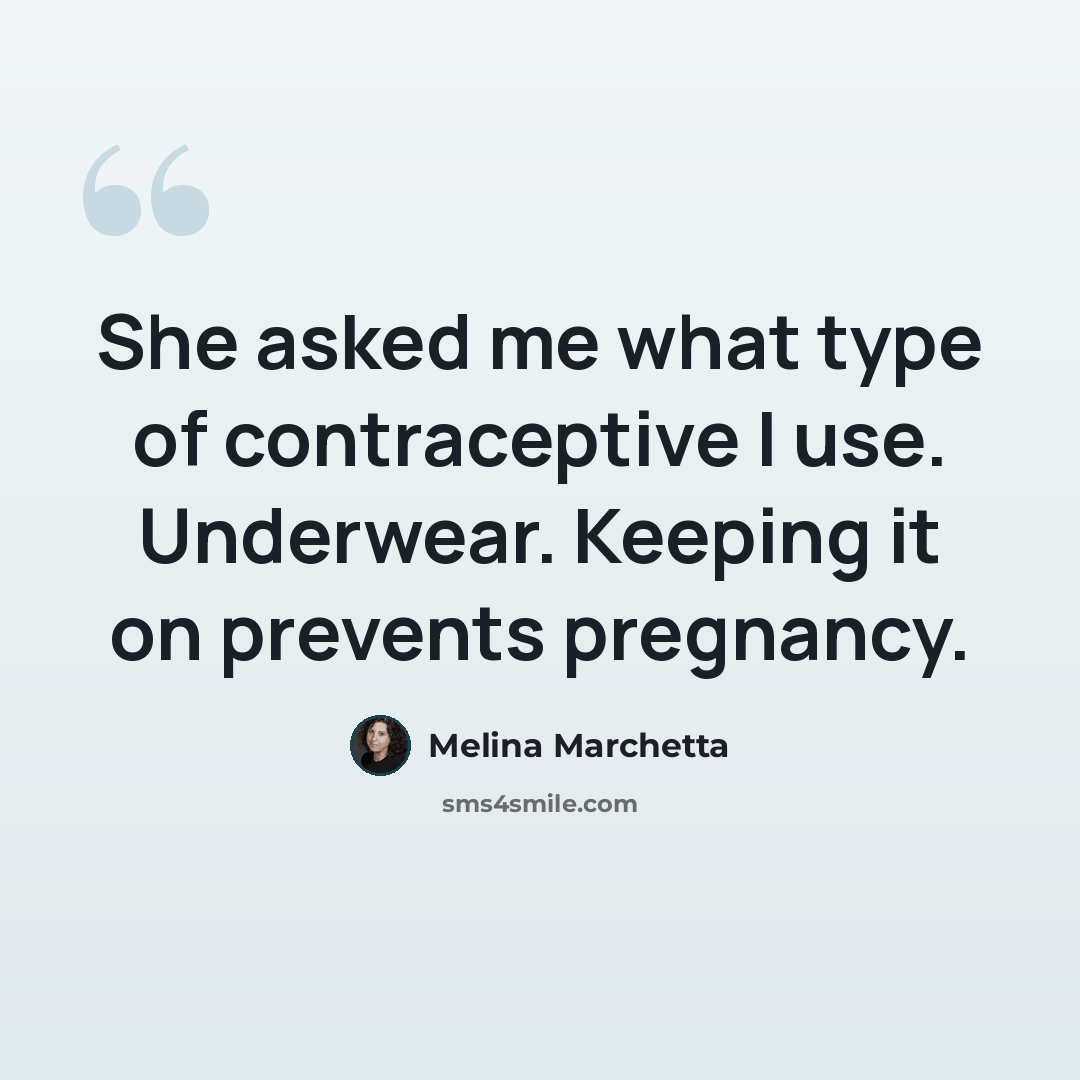 “She asked me what type of contraceptive I use. Underwear. Keeping it on prevents pregnancy.” quote by Melina Marchetta