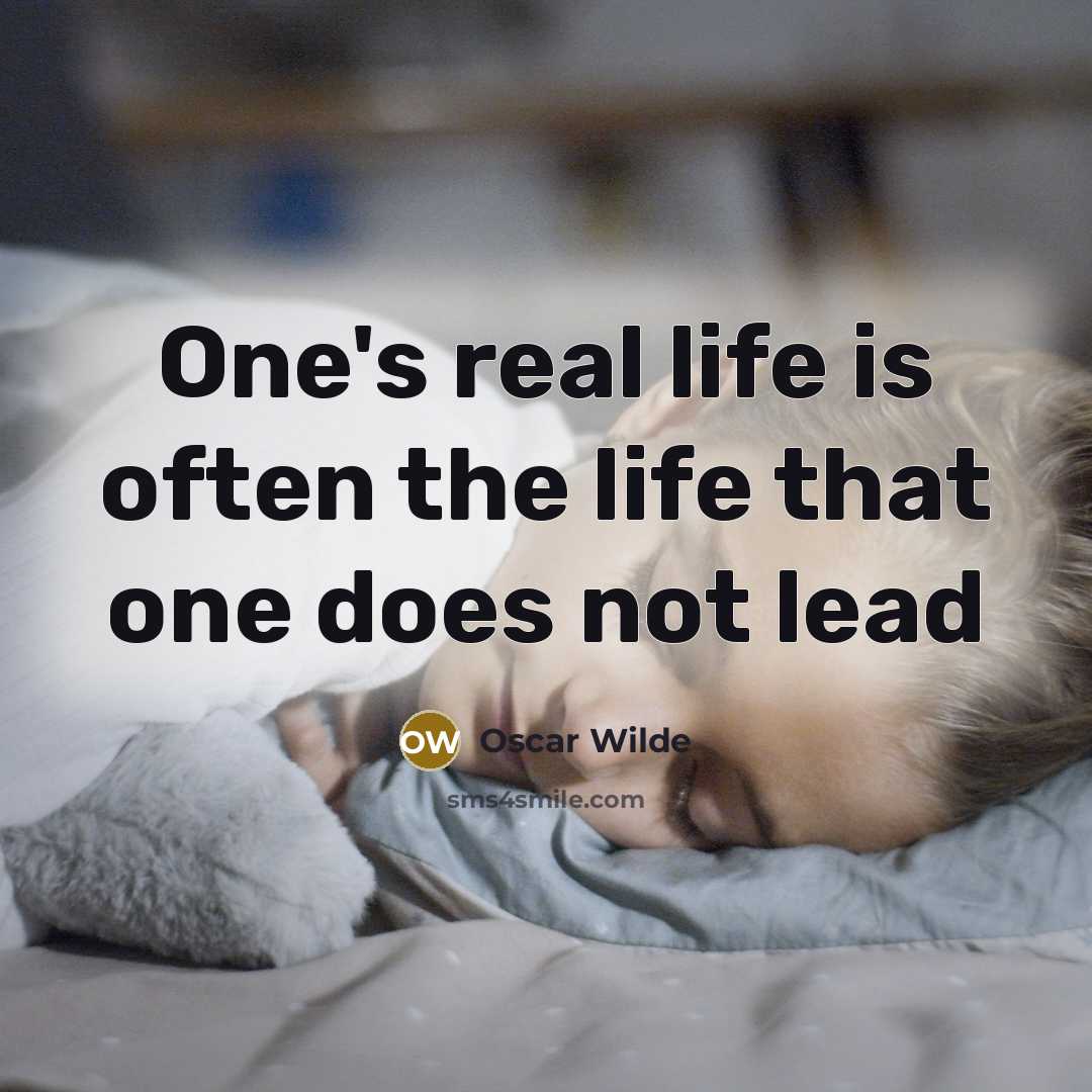 “One's real life is often the life that one does not lead” quote by Oscar Wilde