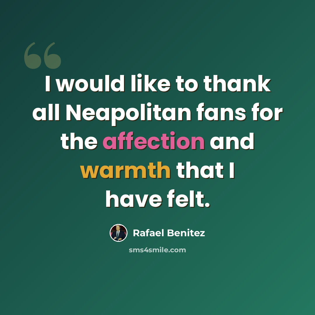 “I would like to thank all Neapolitan fans for the affection and warmth that I have felt.” quote by Rafael Benitez
