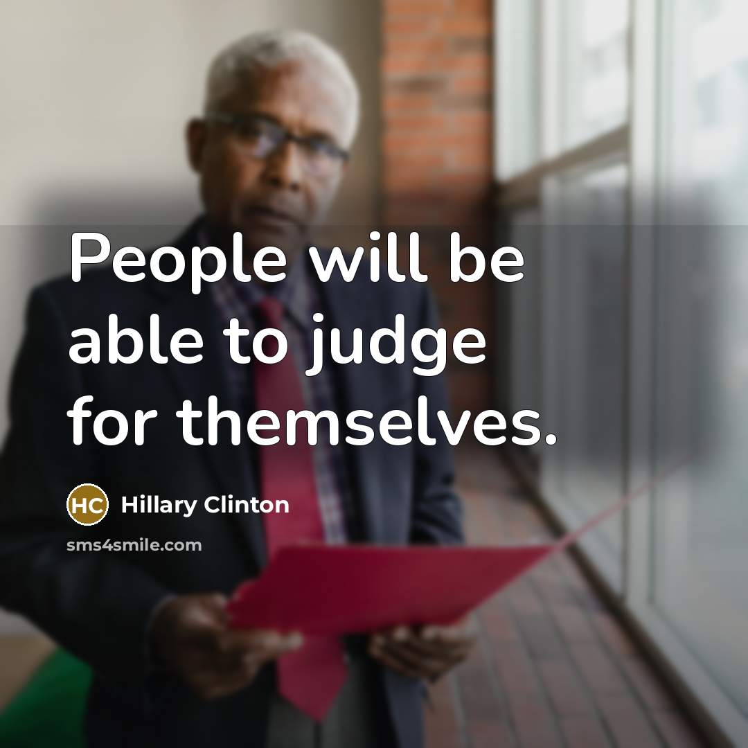 “People will be able to judge for themselves.” quote by Hillary Clinton