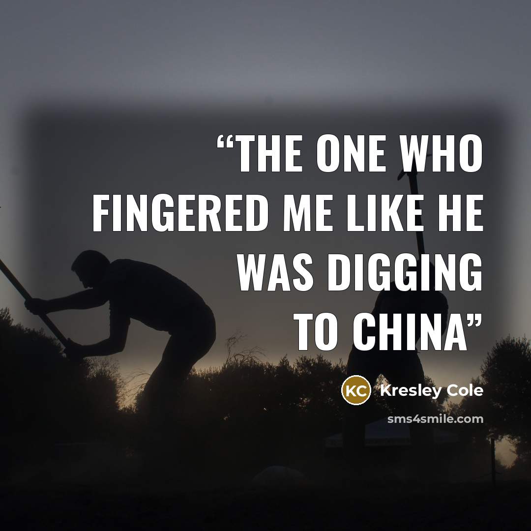 “The one who fingered me like he was digging to China” quote by Kresley cole