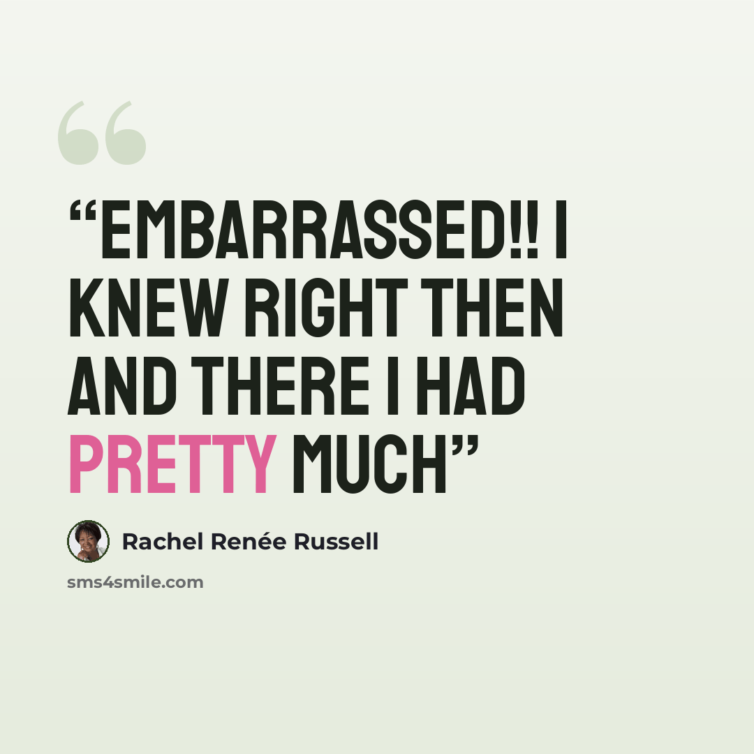 “EMBARRASSED!! I knew right then and there I had pretty much” quote by Rachel Renée Russell