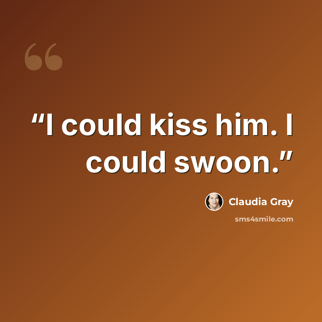 “I could kiss him. I could swoon.” quote by Claudia Gray