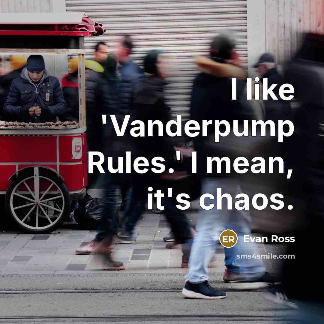 “I like 'Vanderpump Rules.' I mean, it's chaos.” quote by Evan Ross