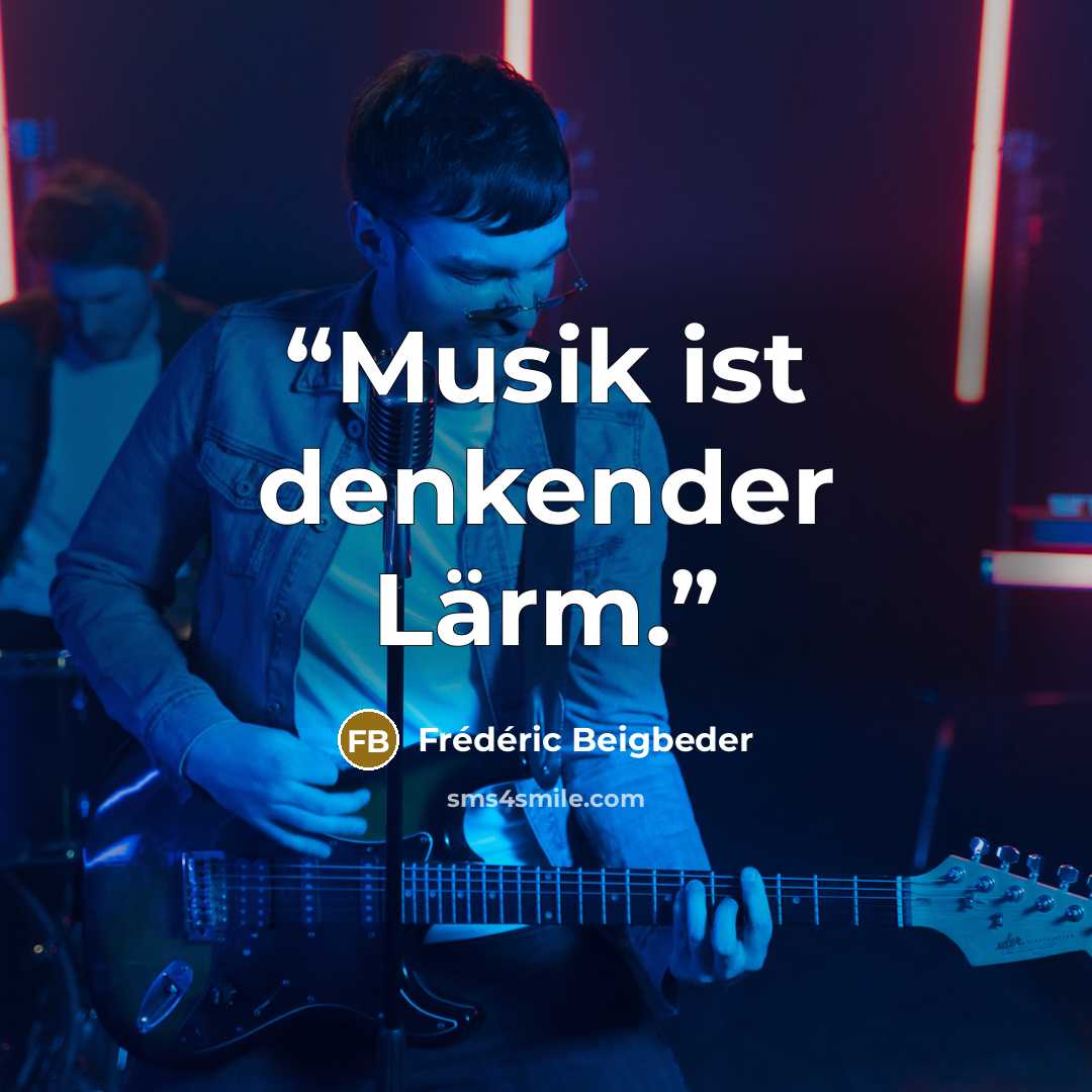 “Musik ist denkender Lärm.” quote by Frédéric Beigbeder