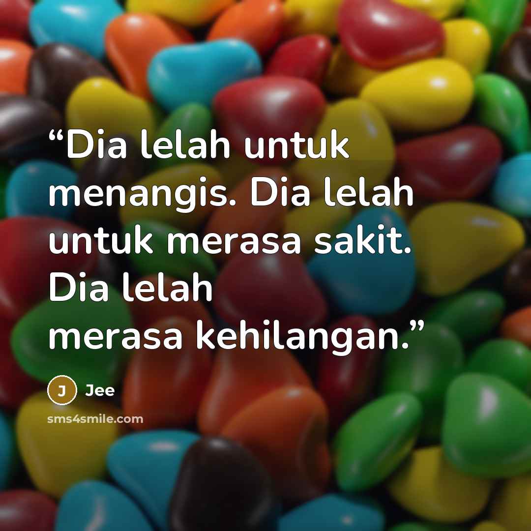 “Dia lelah untuk menangis. Dia lelah untuk merasa sakit. Dia lelah merasa kehilangan.” quote by Jee