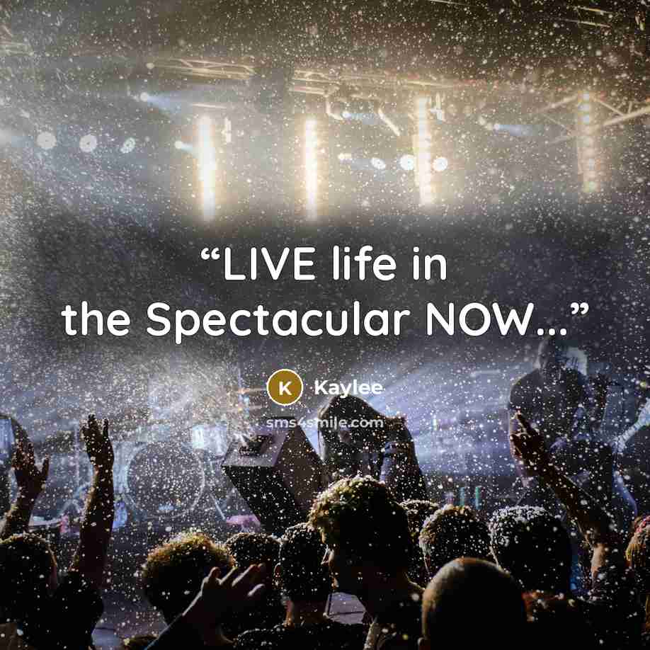 “LIVE life in the Spectacular NOW...” quote by kaylee