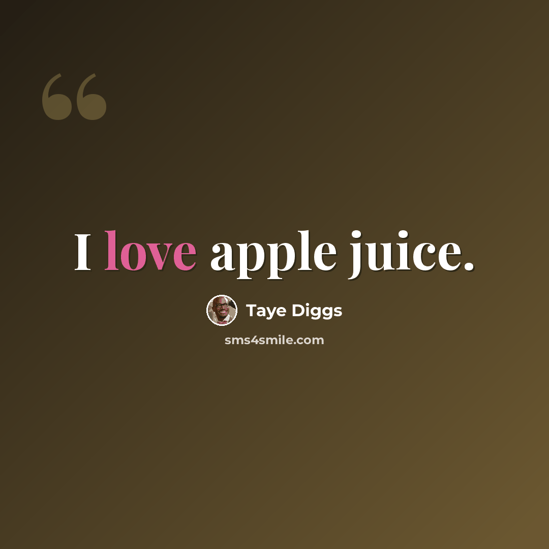 “I love apple juice.” quote by Taye Diggs