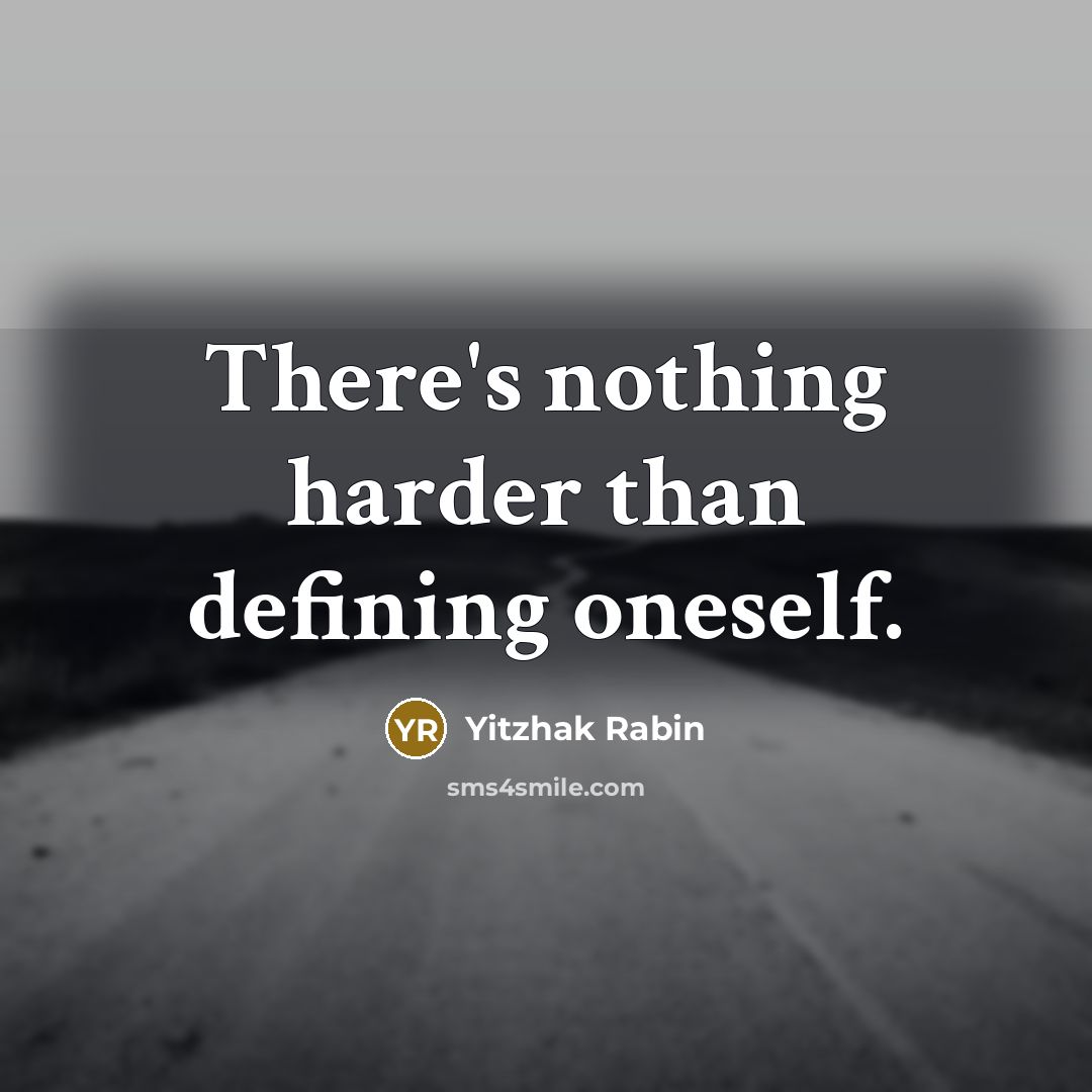 “There's nothing harder than defining oneself.” quote by Yitzhak Rabin