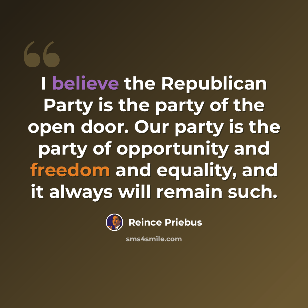 “I believe the Republican Party is the party of the open door. Our party is the party of opportunity and freedom and equality, and it always will remain such.” quote by Reince Priebus