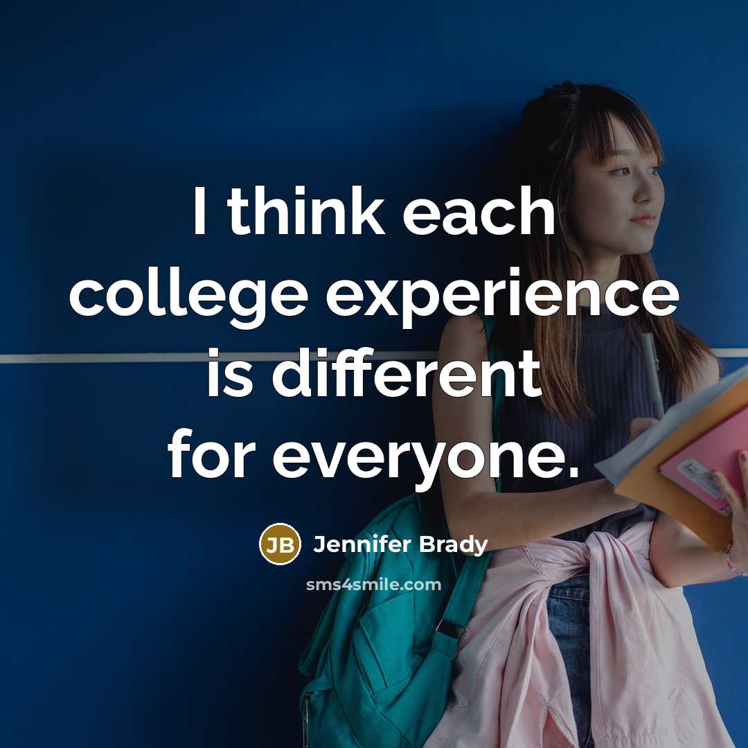 “I think each college experience is different for everyone.” quote by Jennifer Brady