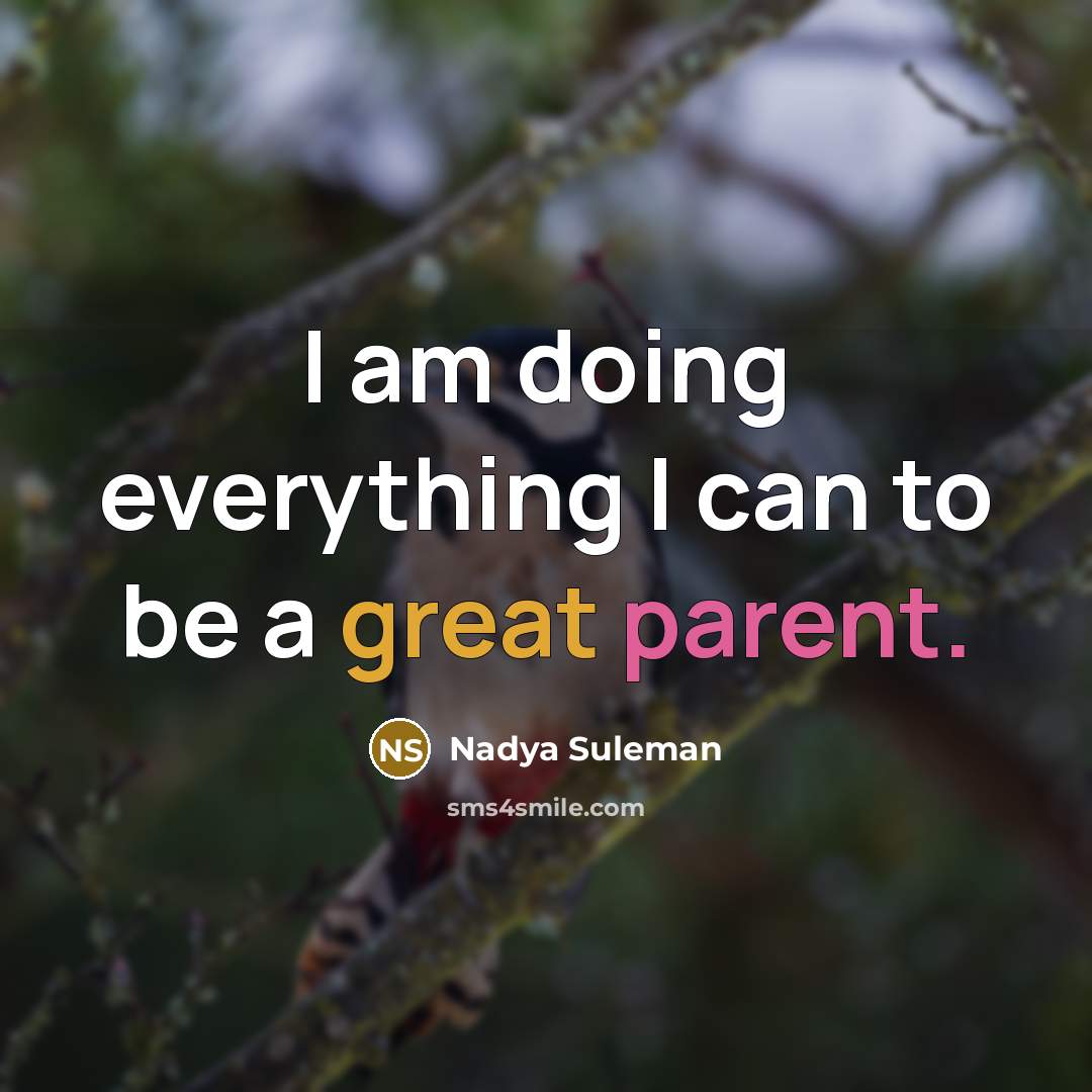 “I am doing everything I can to be a great parent.” quote by Nadya Suleman