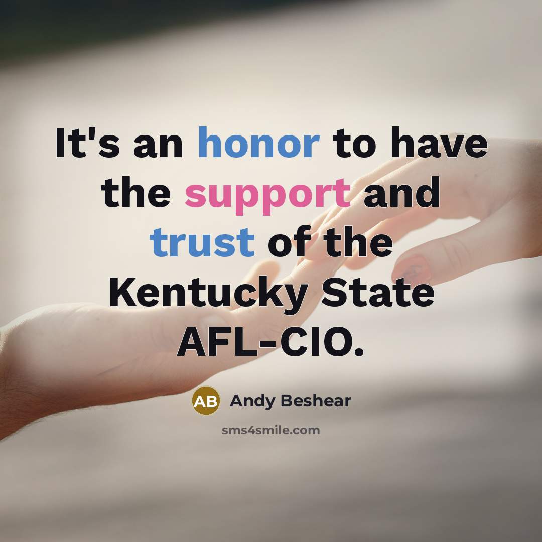 “It's an honor to have the support and trust of the Kentucky State AFL-CIO.” quote by Andy Beshear
