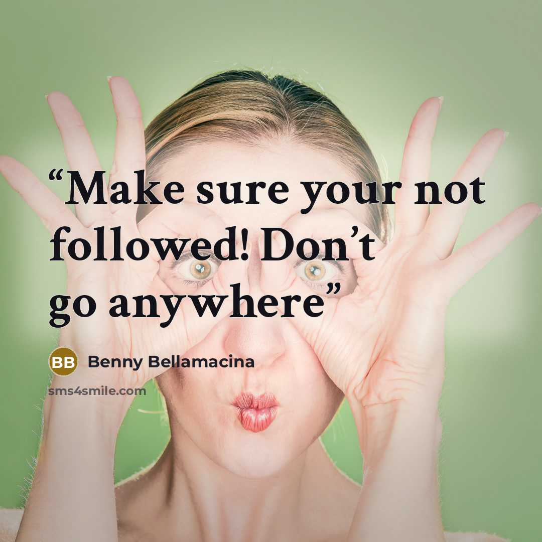 “Make sure your not followed! Don’t go anywhere” quote by Benny Bellamacina