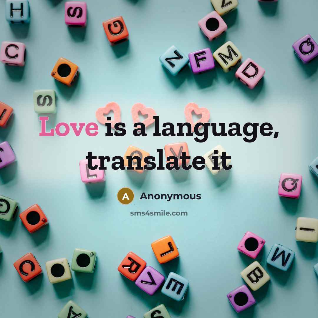 “Love is a language, translate it” quote by Anonymous