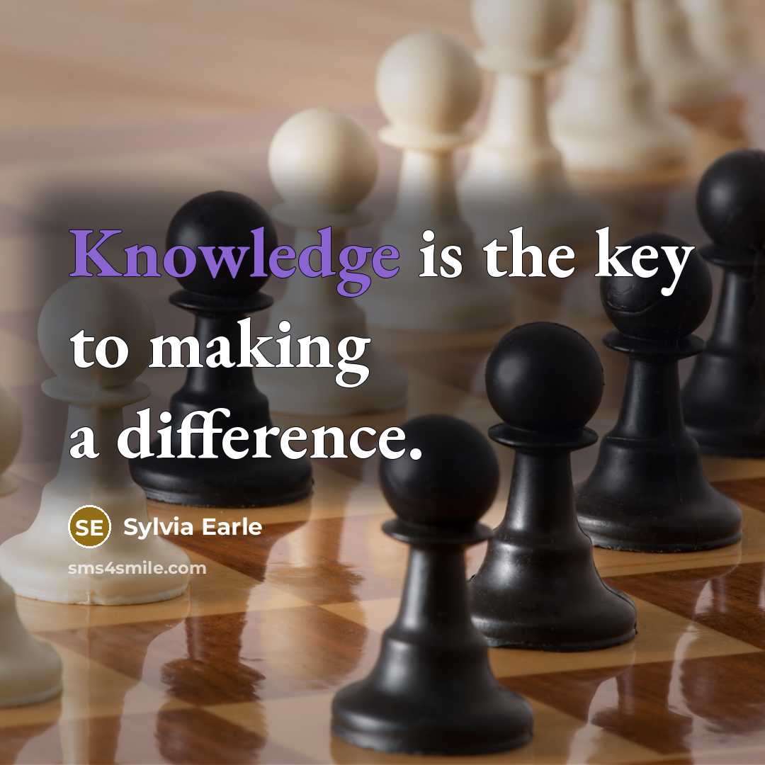 “Knowledge is the key to making a difference.” quote by Sylvia Earle