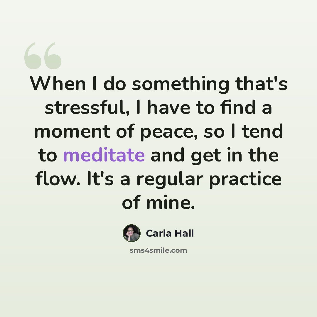 “When I do something that's stressful, I have to find a moment of peace, so I tend to meditate and get in the flow. It's a regular practice of mine.” quote by Carla Hall