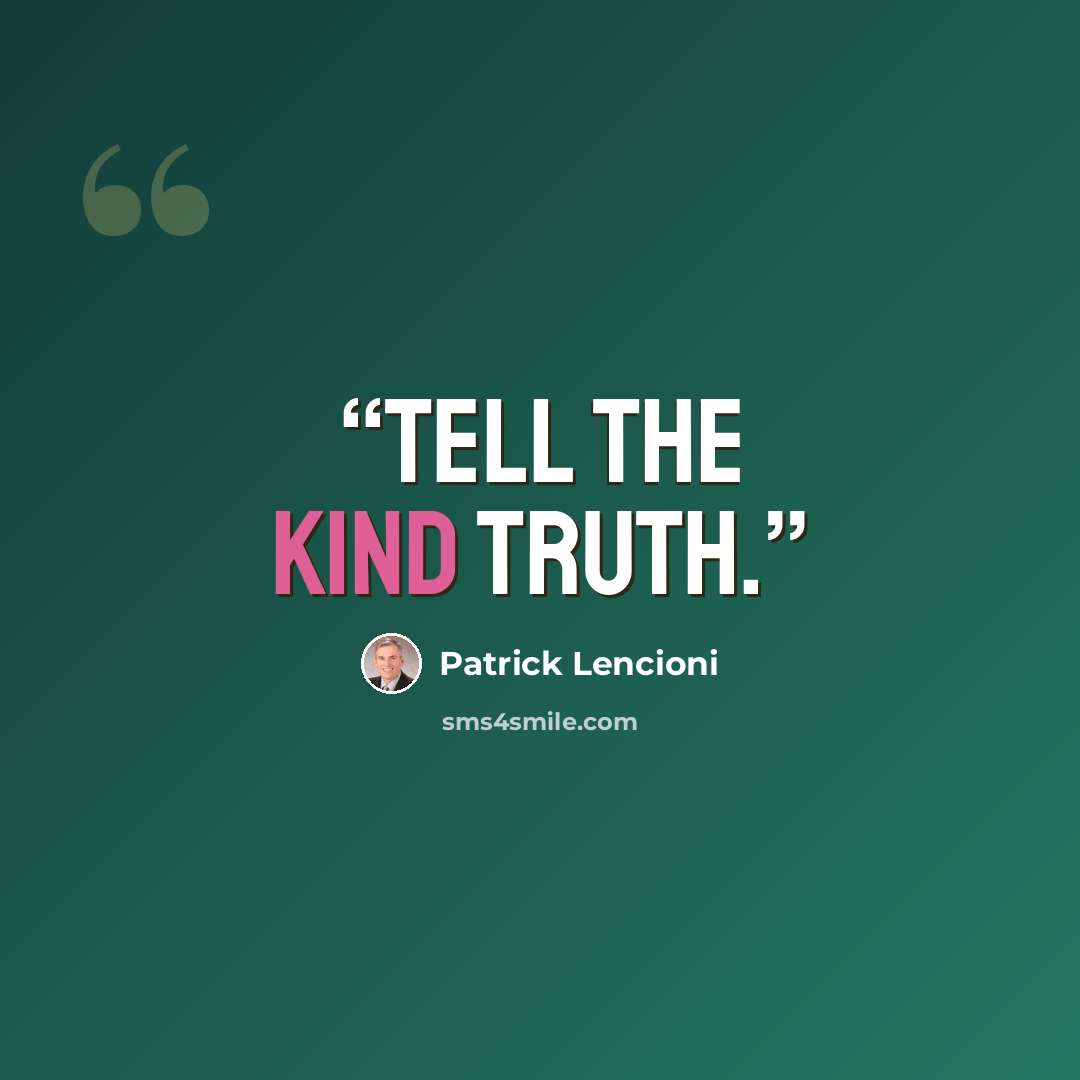 “Tell the kind truth.” quote by Patrick Lencioni