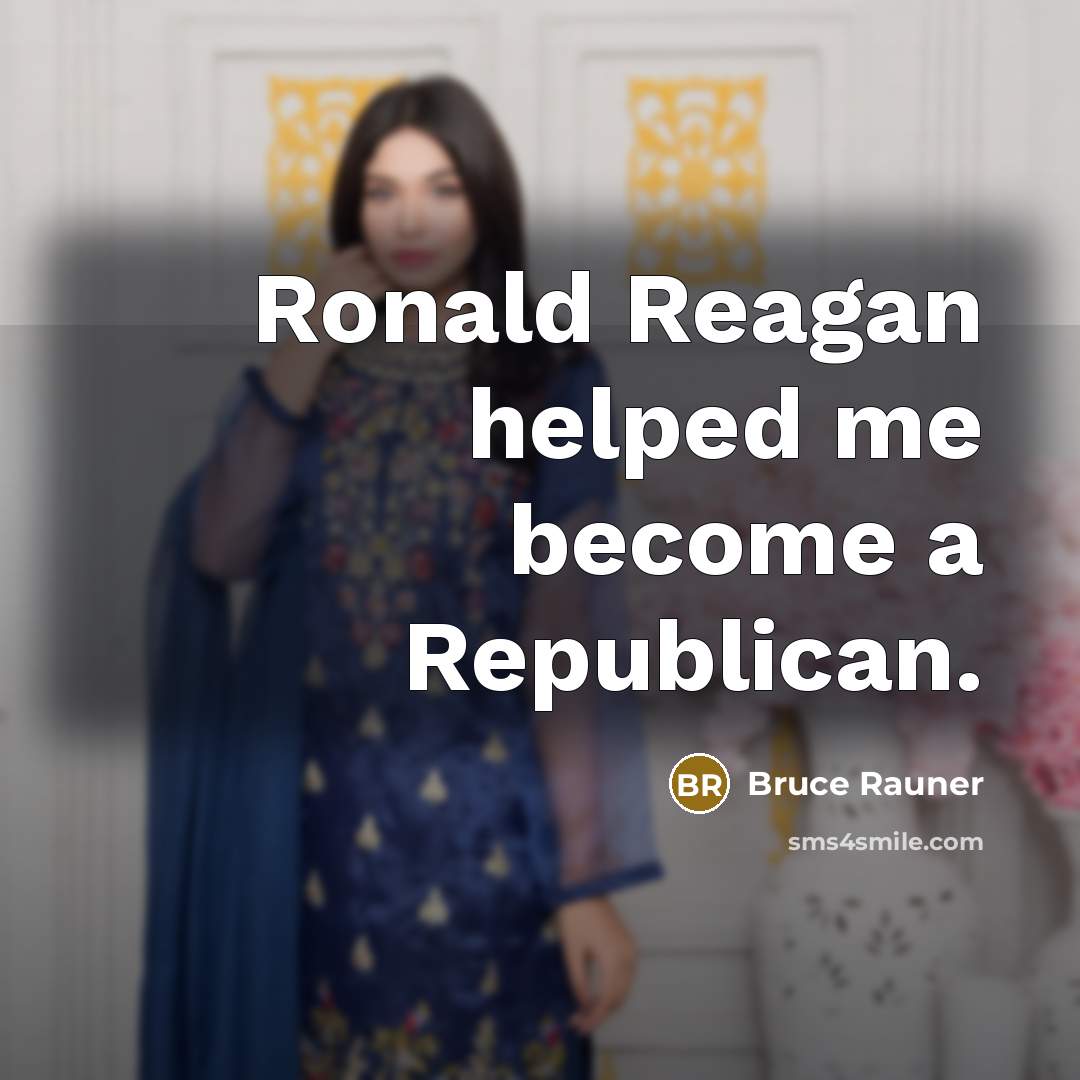 “Ronald Reagan helped me become a Republican.” quote by Bruce Rauner