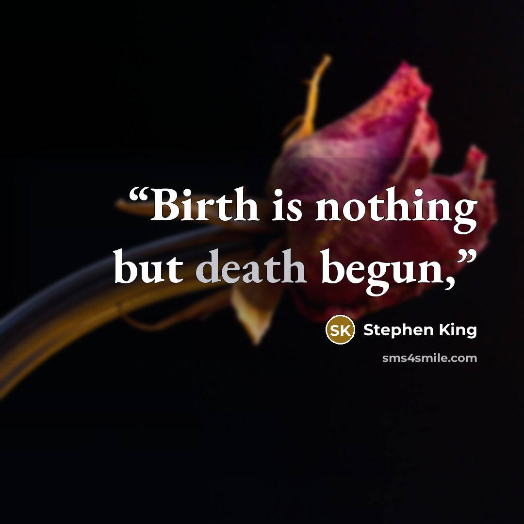 “Birth is nothing but death begun,” quote by Stephen King