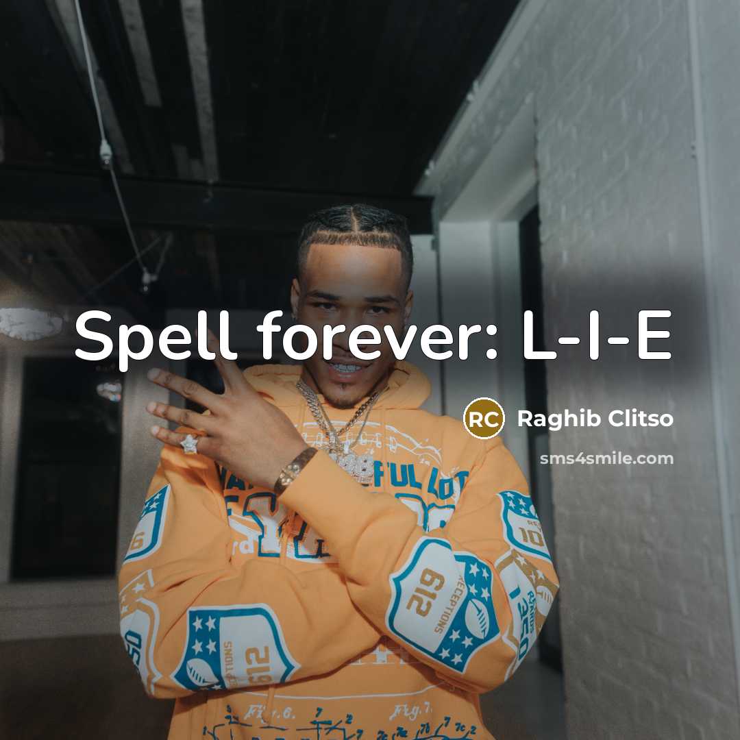 “Spell forever: L-I-E” quote by Raghib Clitso