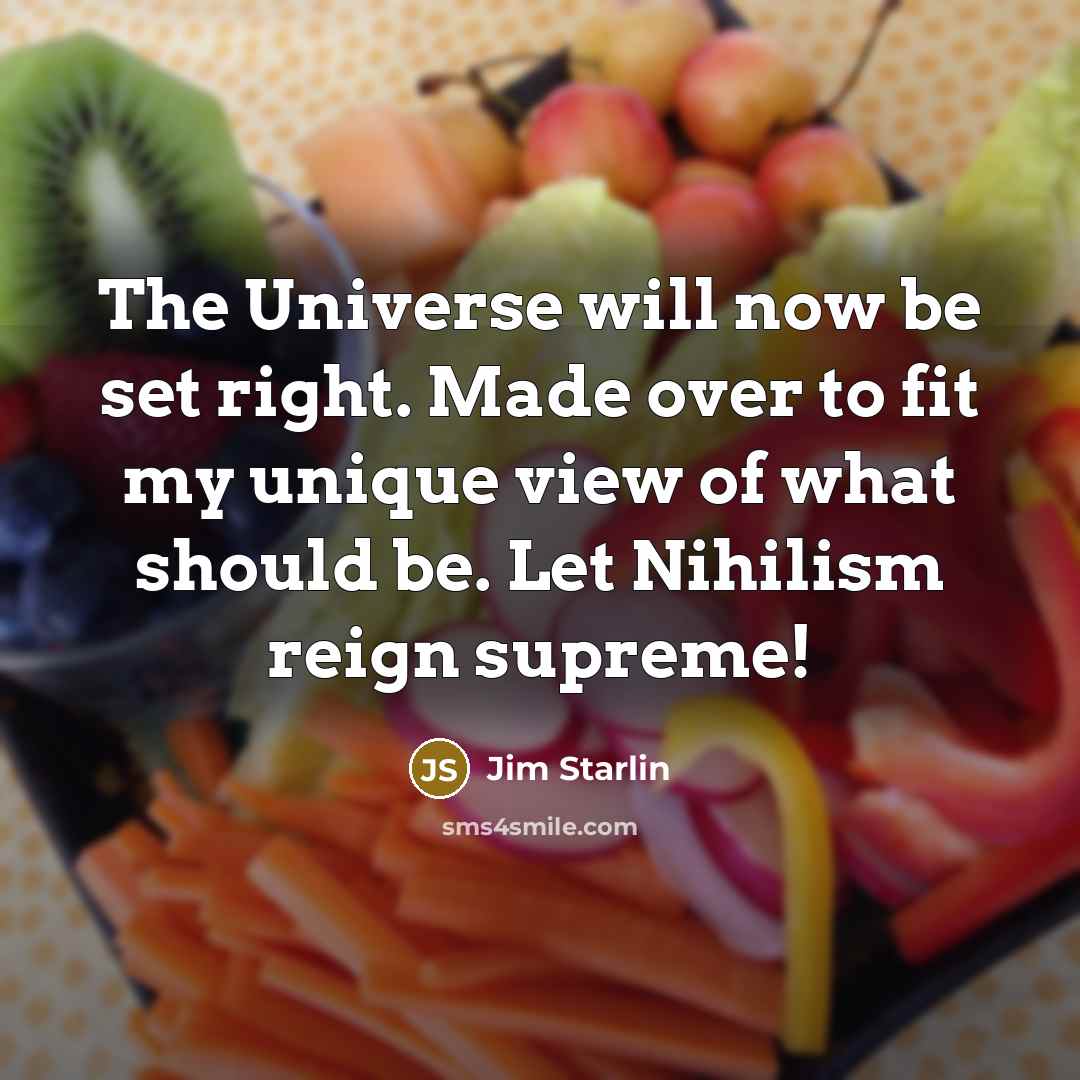 “The Universe will now be set right. Made over to fit my unique view of what should be. Let Nihilism reign supreme!” quote by Jim Starlin