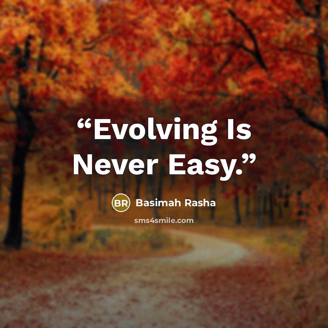 “Evolving Is Never Easy.” quote by Basimah Rasha