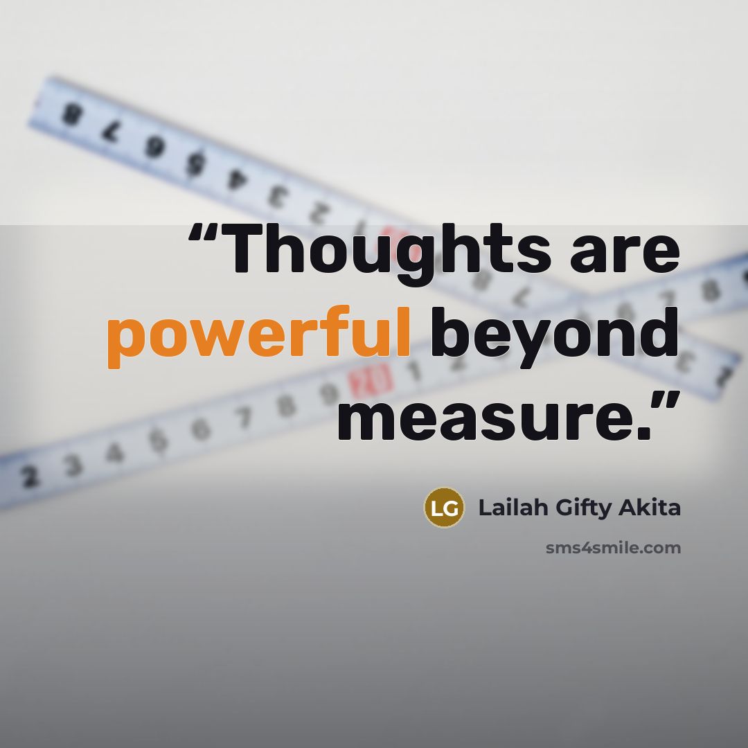 “Thoughts are powerful beyond measure.” quote by Lailah Gifty Akita