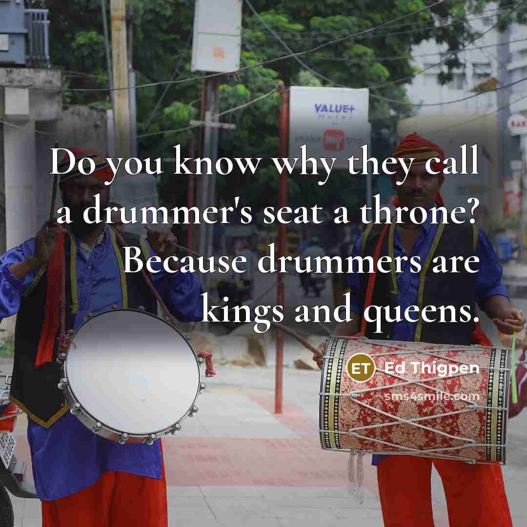 “Do you know why they call a drummer's seat a throne? Because drummers are kings and queens.” quote by Ed Thigpen
