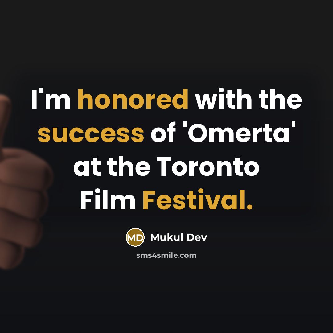 “I'm honored with the success of 'Omerta' at the Toronto Film Festival.” quote by Mukul Dev