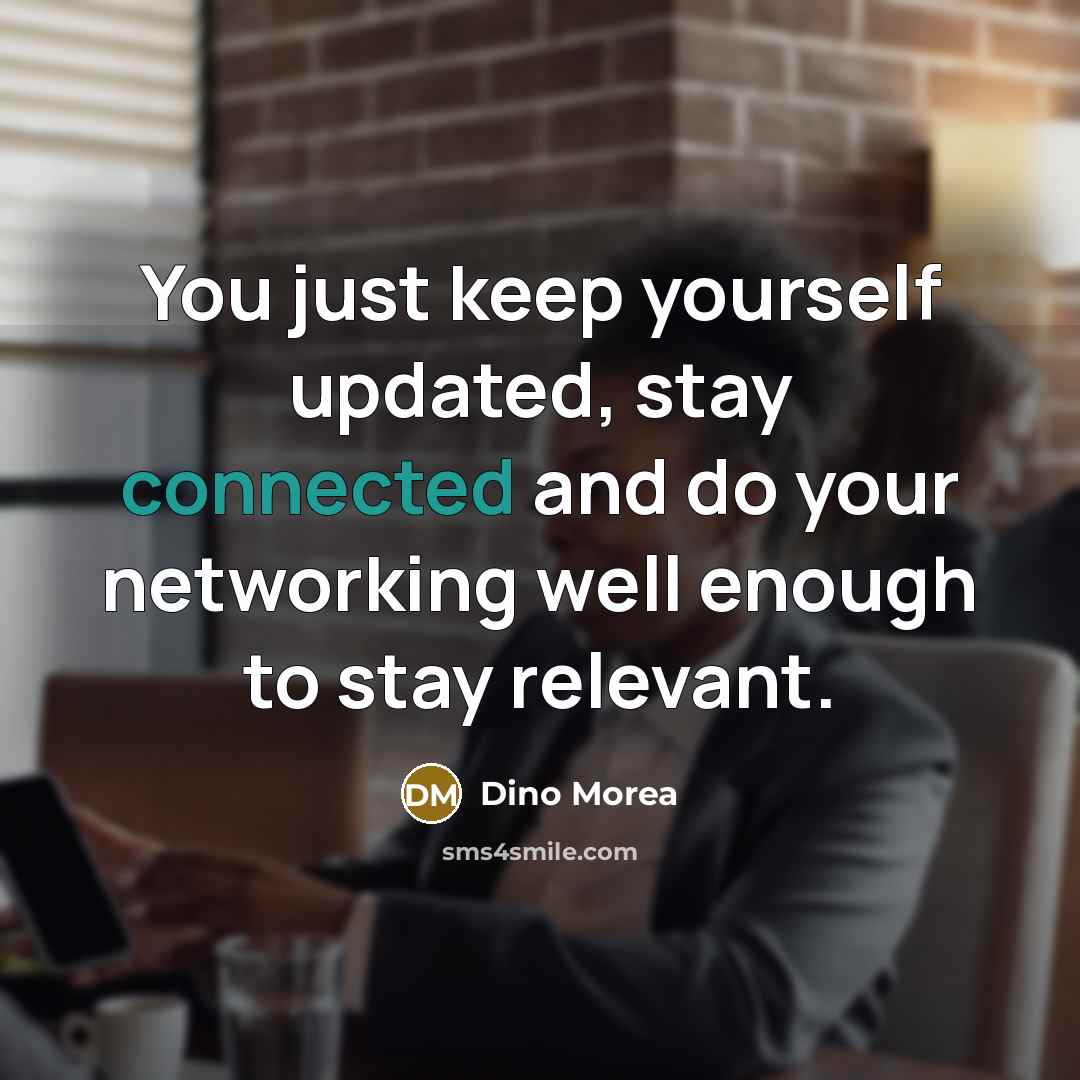 “You just keep yourself updated, stay connected and do your networking well enough to stay relevant.” quote by Dino Morea