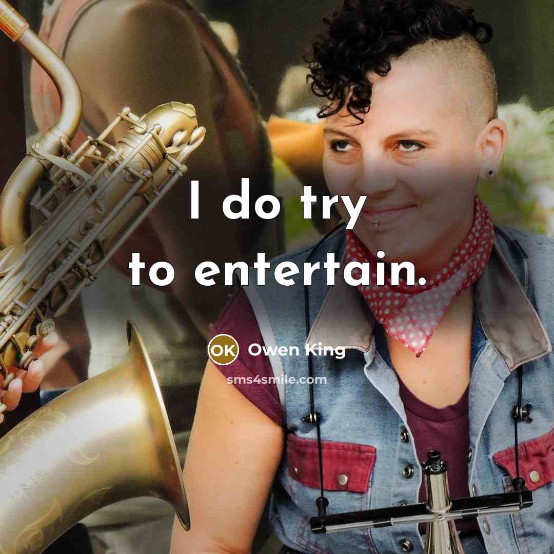 “I do try to entertain.” quote by Owen King