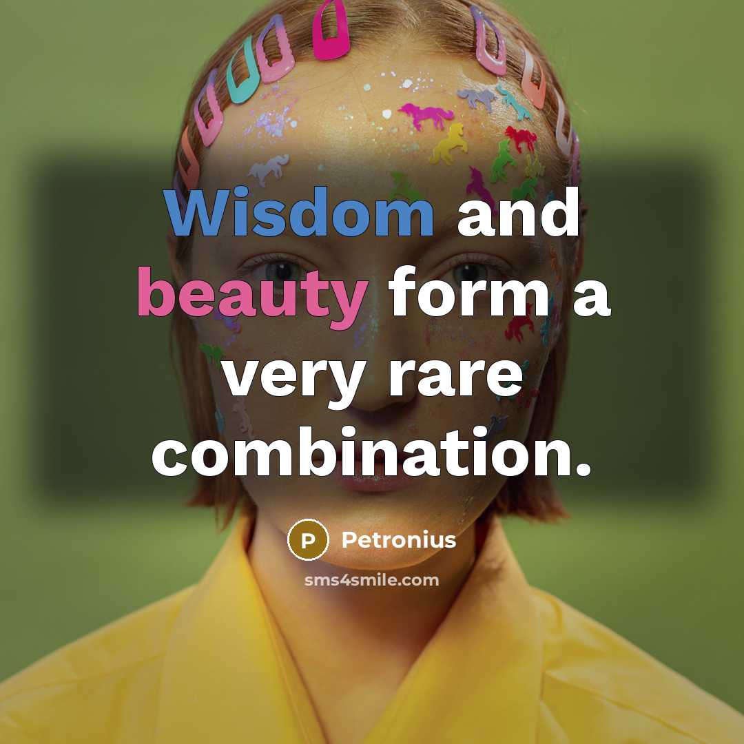 “Wisdom and beauty form a very rare combination.” quote by Petronius