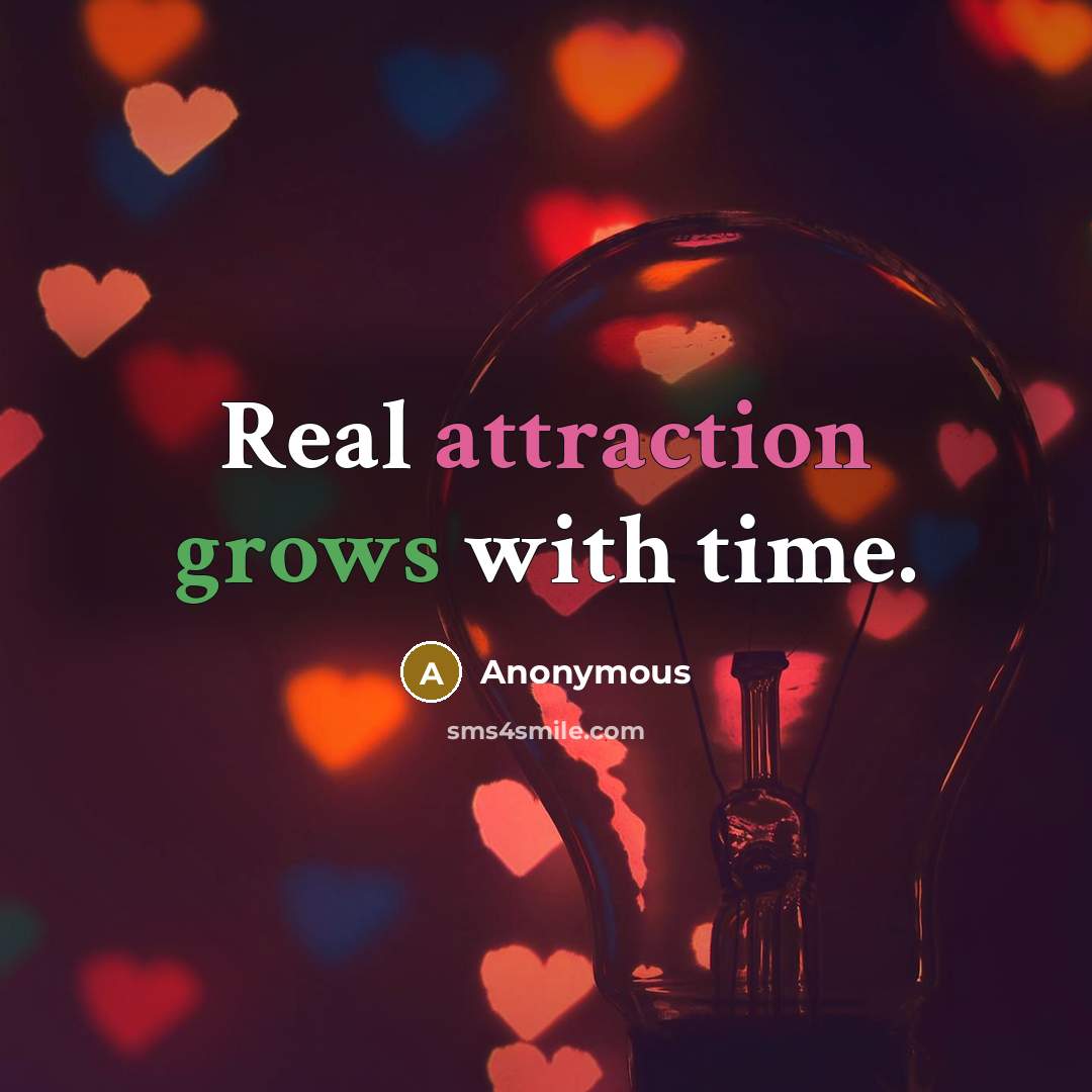 “Real attraction grows with time.” quote by Anonymous
