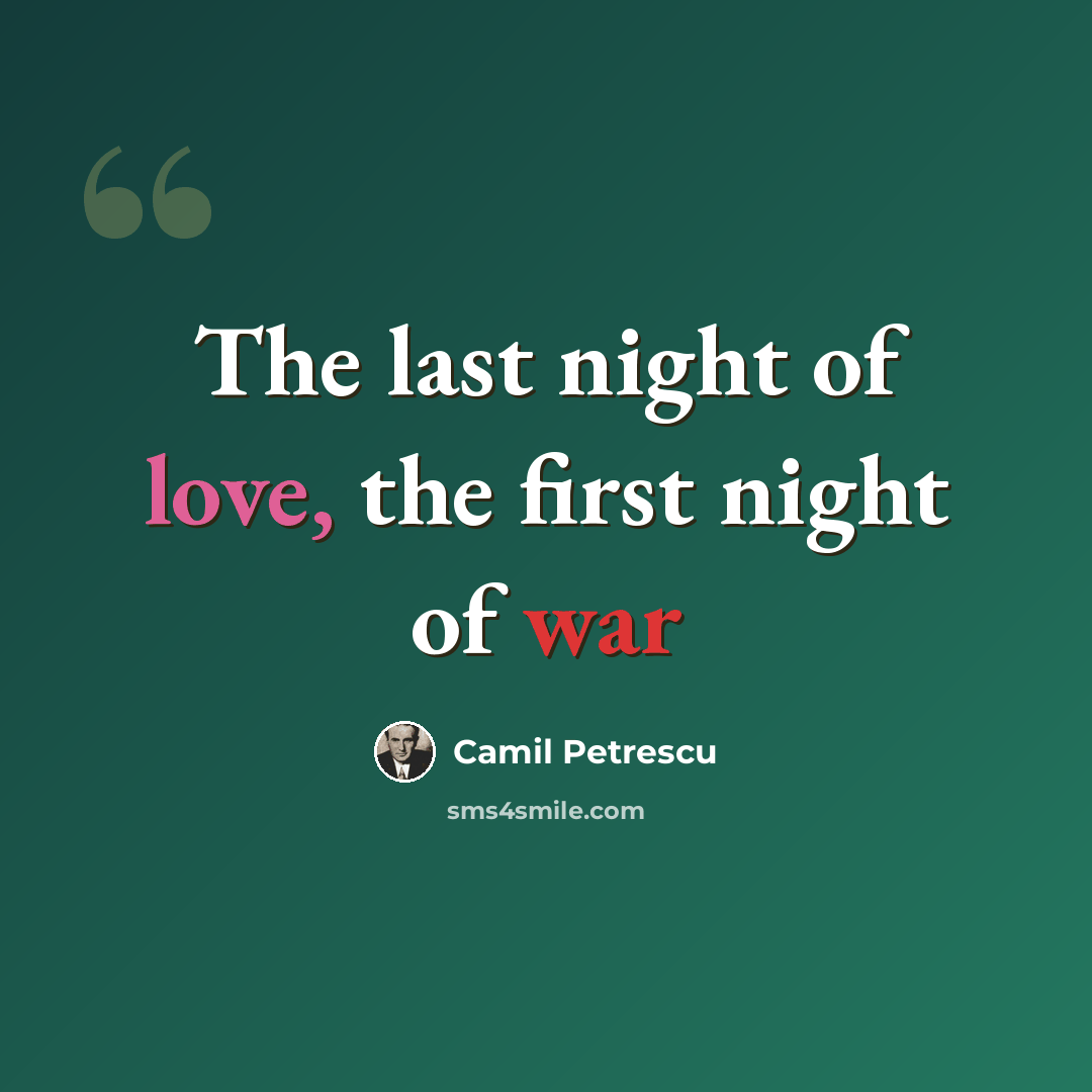 “The last night of love, the first night of war” quote by Camil Petrescu