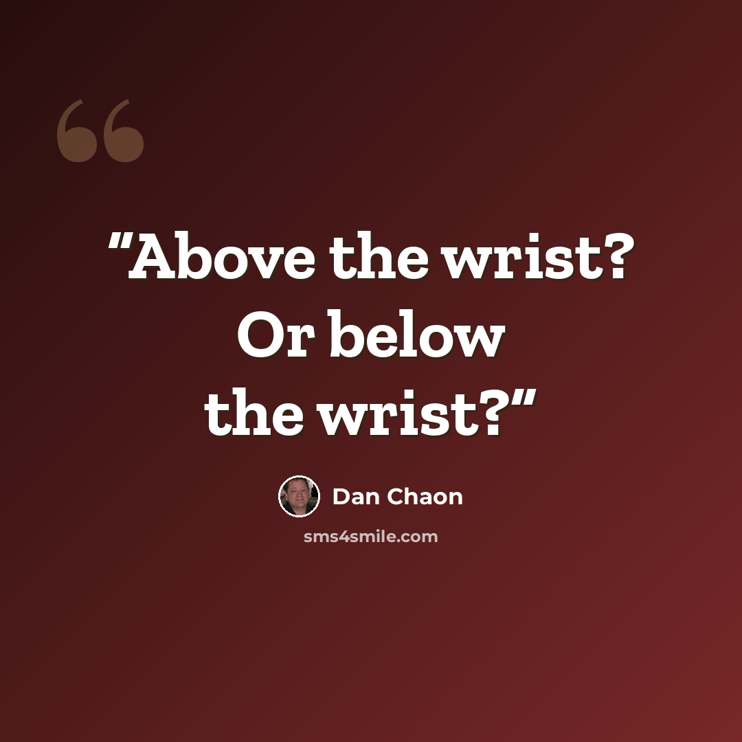“Above the wrist? Or below the wrist?” quote by Dan Chaon