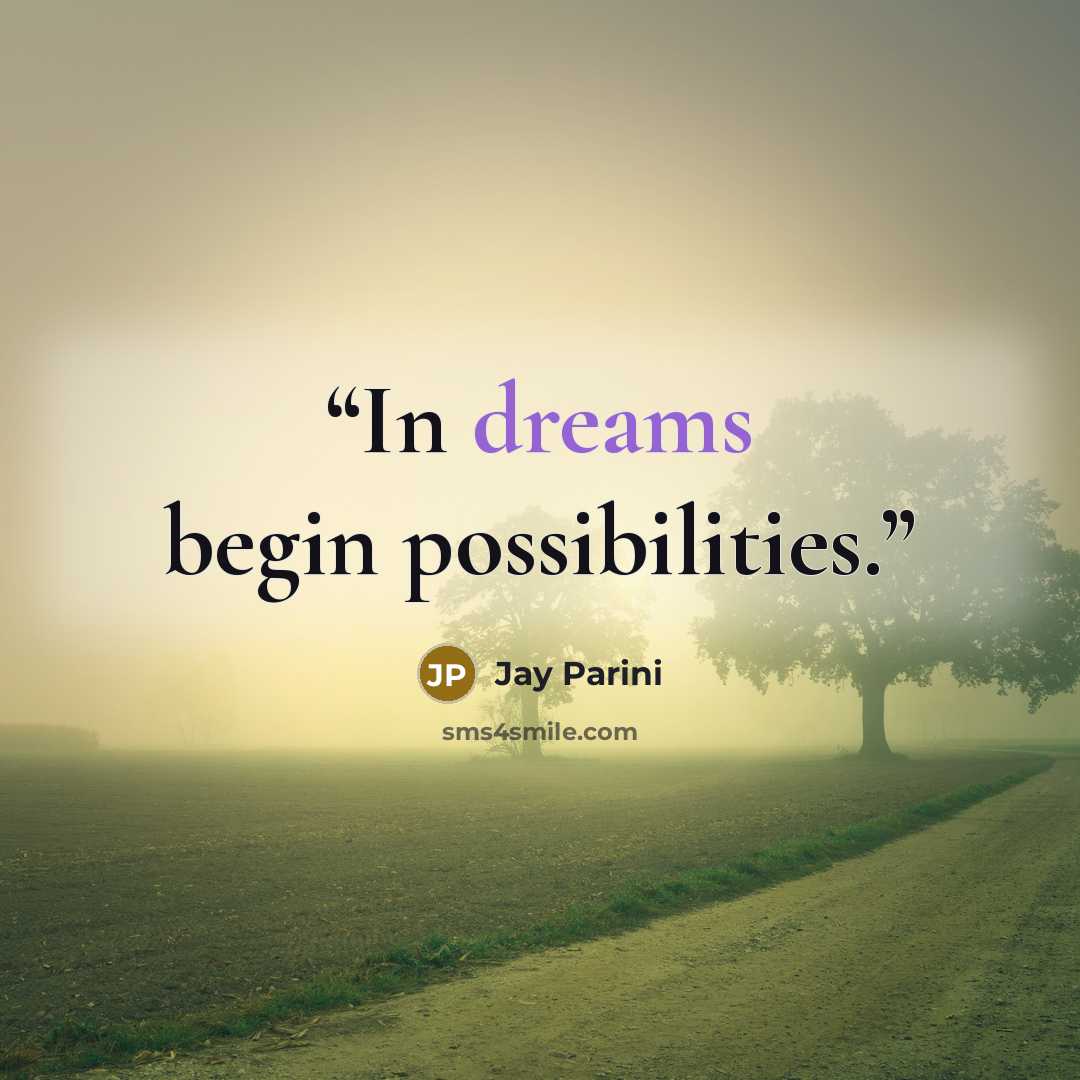 “In dreams begin possibilities.” quote by Jay Parini