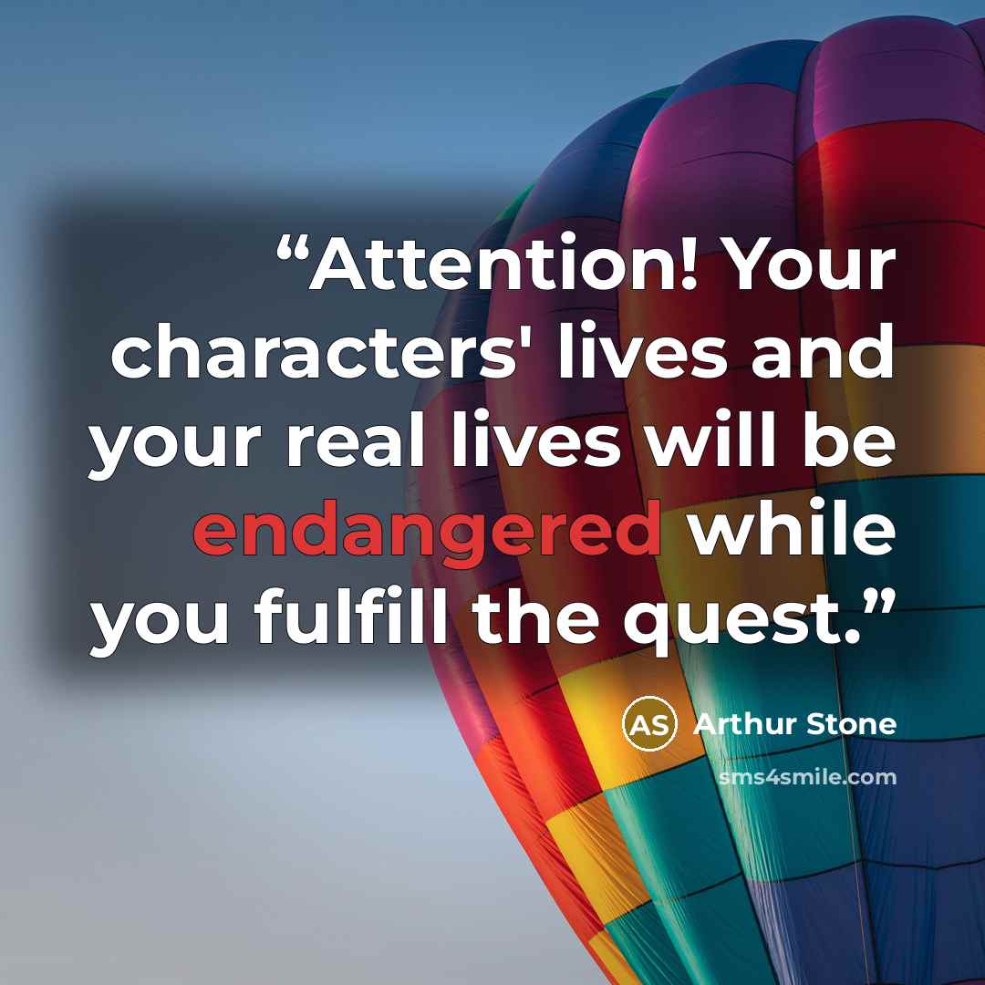 “Attention! Your characters' lives and your real lives will be endangered while you fulfill the quest.” quote by Arthur Stone