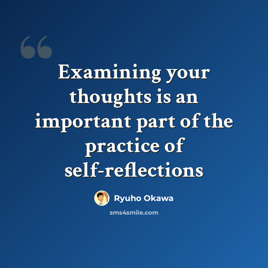 “Examining your thoughts is an important part of the practice of self-reflections” quote by Ryuho Okawa