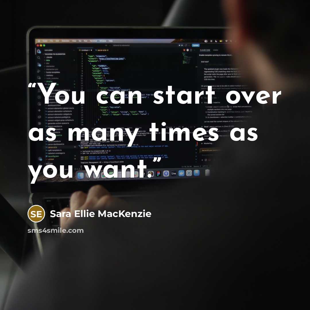 “You can start over as many times as you want.” quote by Sara Ellie MacKenzie