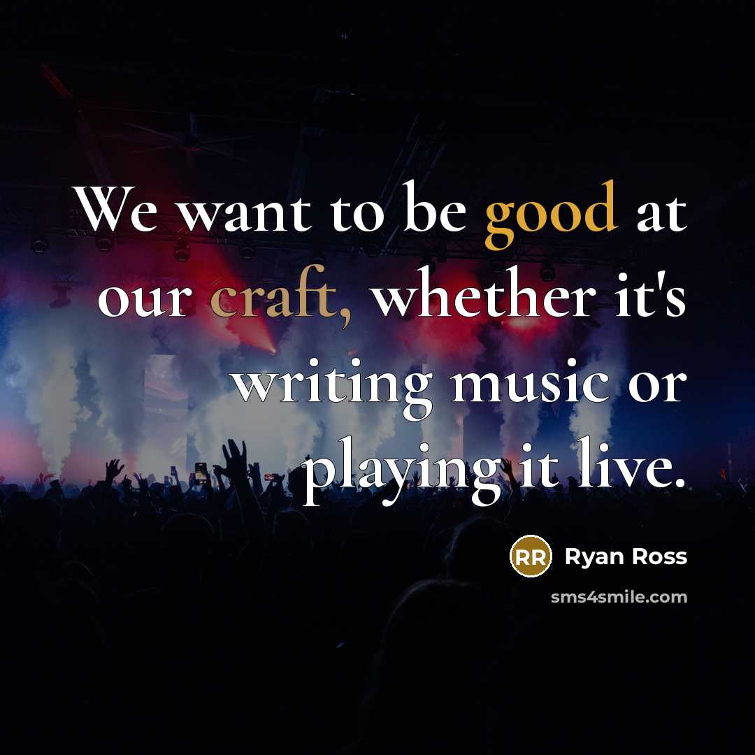 “We want to be good at our craft, whether it's writing music or playing it live.” quote by Ryan Ross