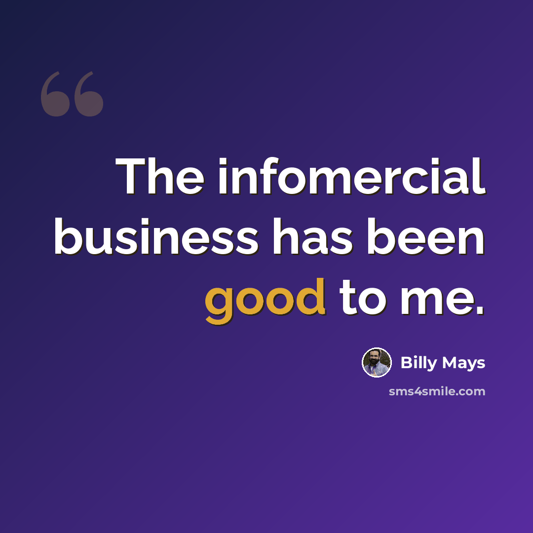 “The infomercial business has been good to me.” quote by Billy Mays