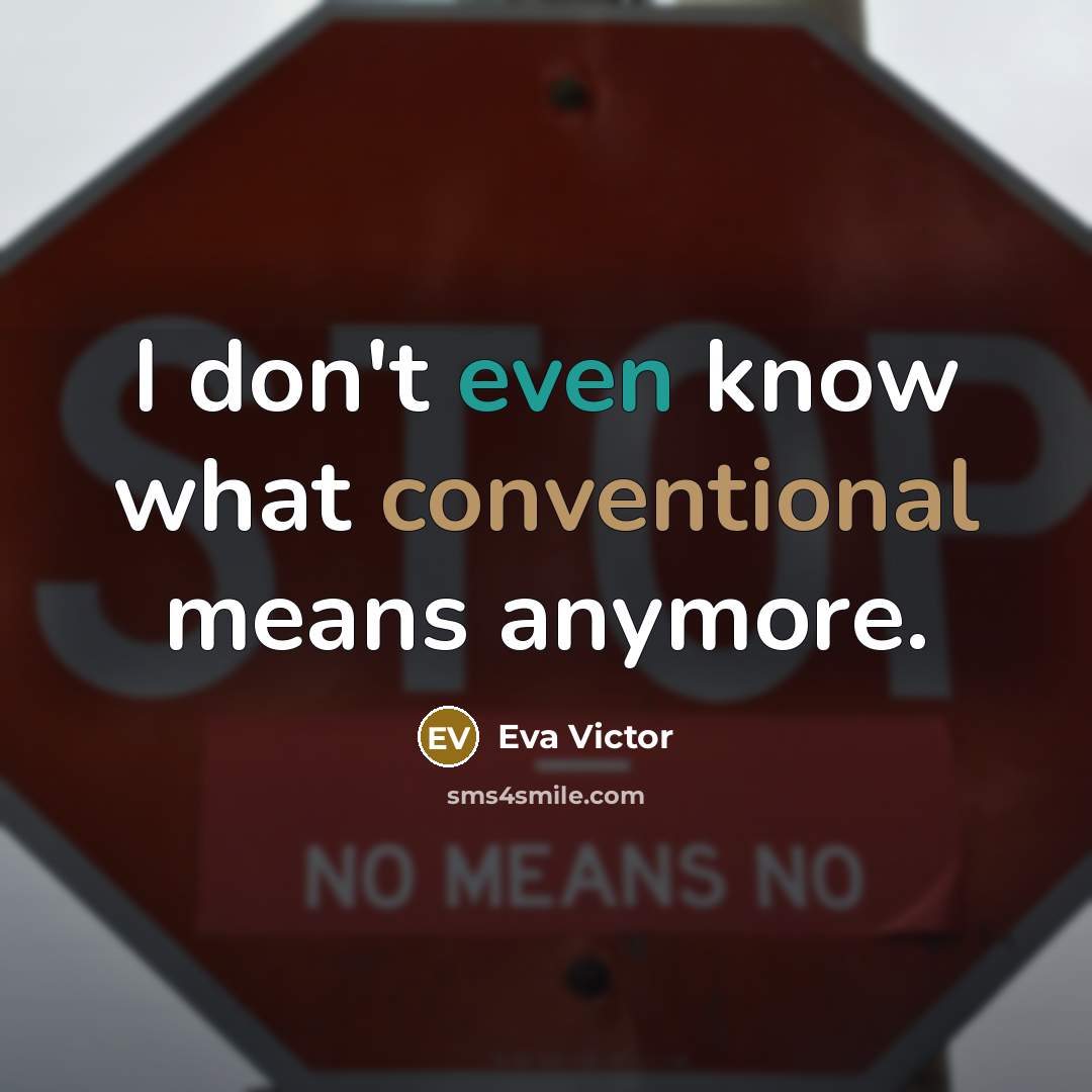 “I don't even know what conventional means anymore.” quote by Eva Victor