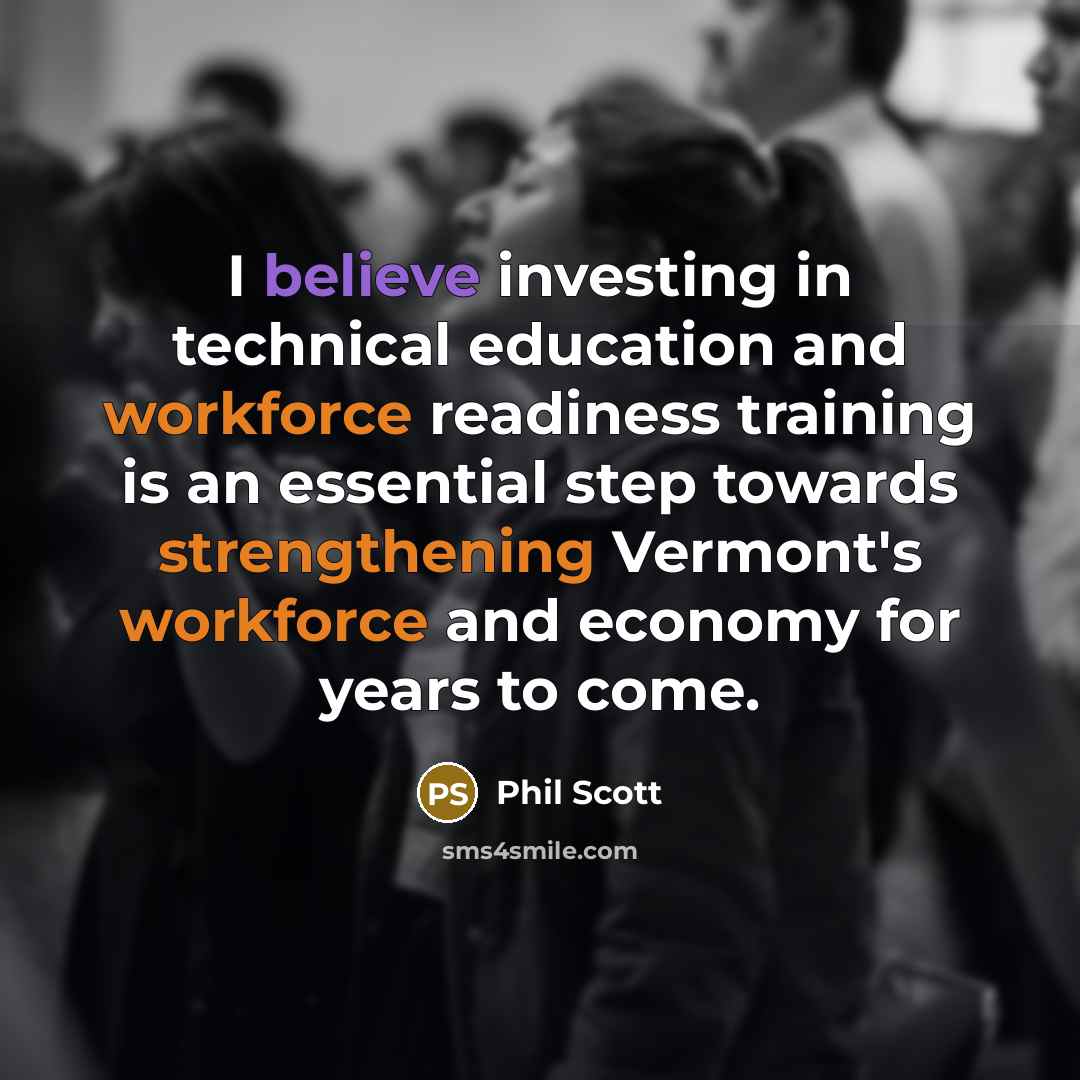 “I believe investing in technical education and workforce readiness training is an essential step towards strengthening Vermont's workforce and economy for years to come.” quote by Phil Scott