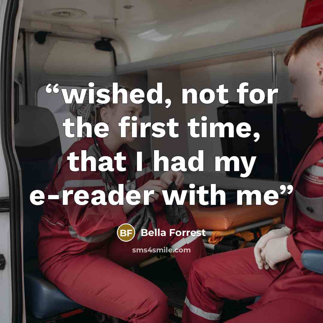“wished, not for the first time, that I had my e-reader with me” quote by Bella Forrest