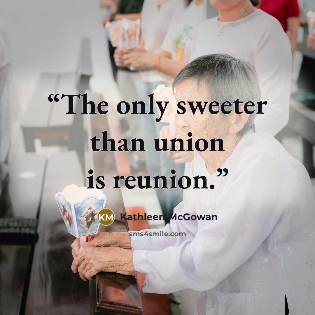 “The only sweeter than union is reunion.” quote by Kathleen McGowan